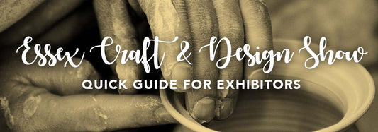 Quick Guide for Exhibitors at the Essex Craft and Design Show this Autumn